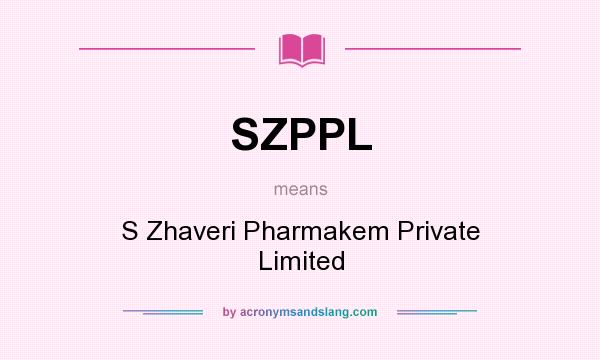 What does SZPPL mean? It stands for S Zhaveri Pharmakem Private Limited