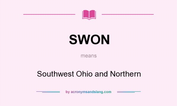 What does SWON mean? It stands for Southwest Ohio and Northern