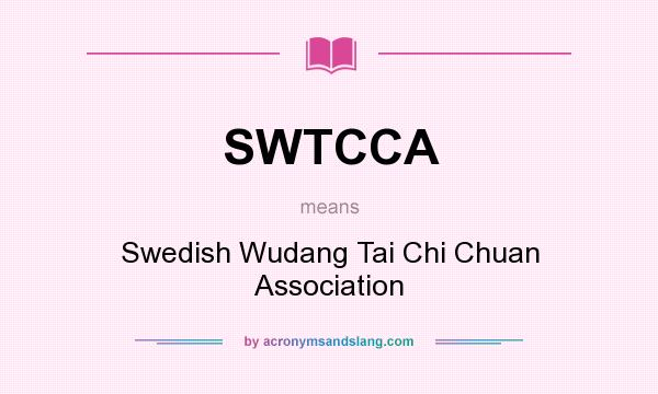 What does SWTCCA mean? It stands for Swedish Wudang Tai Chi Chuan Association