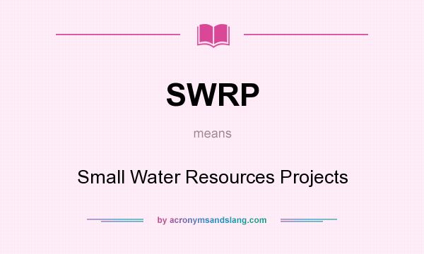 What does SWRP mean? It stands for Small Water Resources Projects