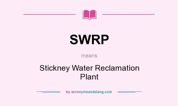 What does SWRP mean? It stands for Stickney Water Reclamation Plant