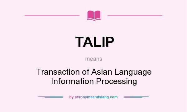 What does TALIP mean? It stands for Transaction of Asian Language Information Processing