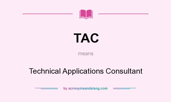 What does TAC mean? It stands for Technical Applications Consultant