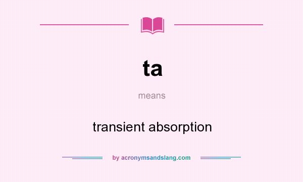 What does ta mean? It stands for transient absorption