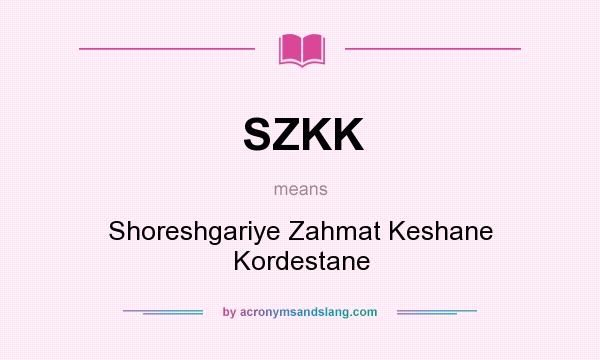What does SZKK mean? It stands for Shoreshgariye Zahmat Keshane Kordestane