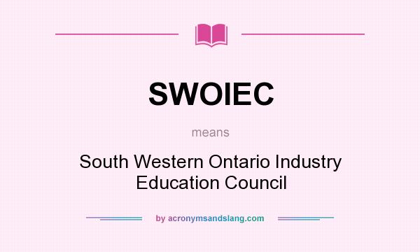 What does SWOIEC mean? It stands for South Western Ontario Industry Education Council