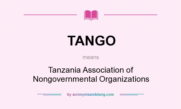 What does TANGO mean? It stands for Tanzania Association of Nongovernmental Organizations