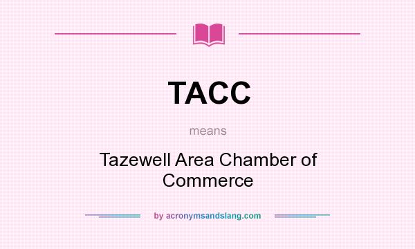 What does TACC mean? It stands for Tazewell Area Chamber of Commerce