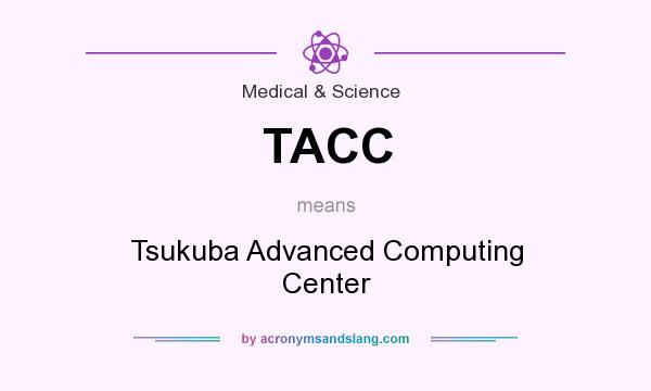 What does TACC mean? It stands for Tsukuba Advanced Computing Center