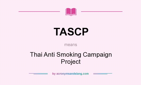 What does TASCP mean? It stands for Thai Anti Smoking Campaign Project