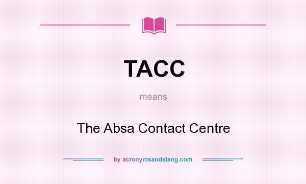 What does TACC mean? It stands for The Absa Contact Centre