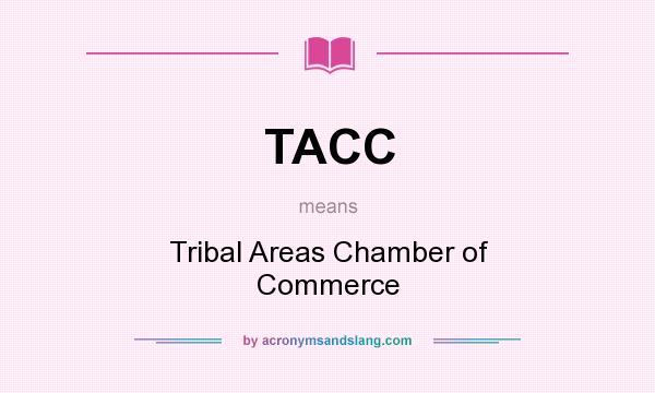 What does TACC mean? It stands for Tribal Areas Chamber of Commerce