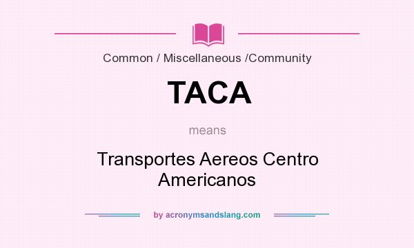 What does TACA mean? It stands for Transportes Aereos Centro Americanos