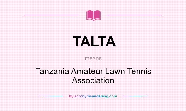 What does TALTA mean? It stands for Tanzania Amateur Lawn Tennis Association