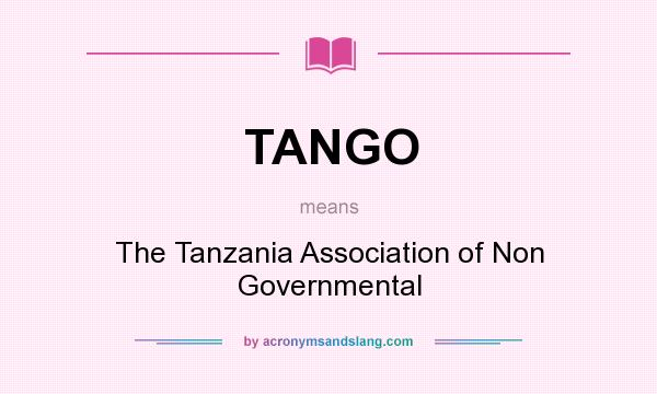 What does TANGO mean? It stands for The Tanzania Association of Non Governmental