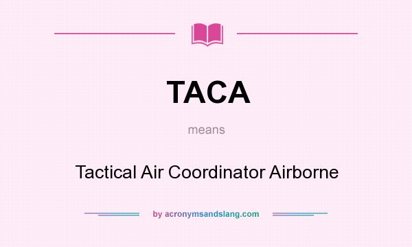 What does TACA mean? It stands for Tactical Air Coordinator Airborne