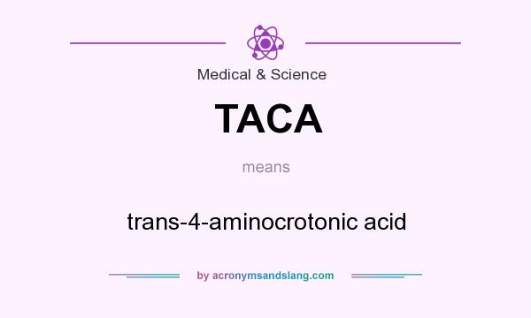 What does TACA mean? It stands for trans-4-aminocrotonic acid