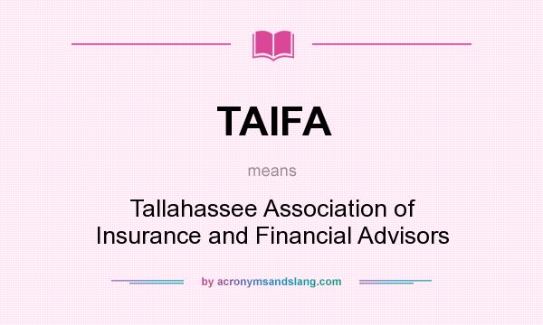 What does TAIFA mean? It stands for Tallahassee Association of Insurance and Financial Advisors