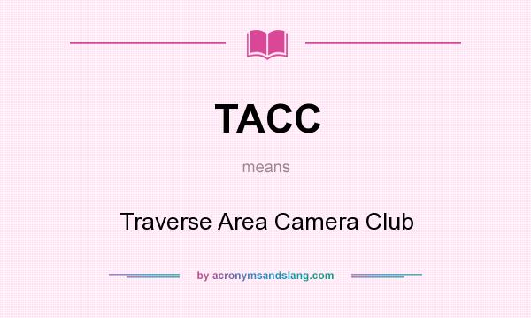 What does TACC mean? It stands for Traverse Area Camera Club