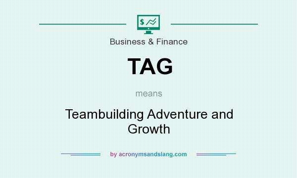What does TAG mean? It stands for Teambuilding Adventure and Growth