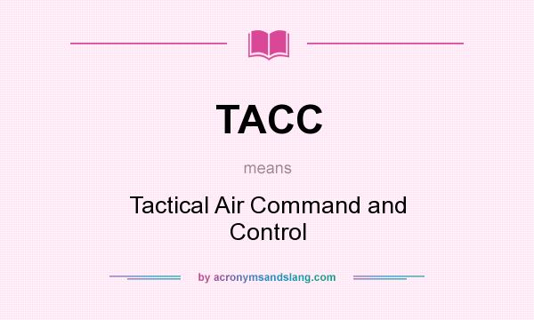 What does TACC mean? It stands for Tactical Air Command and Control