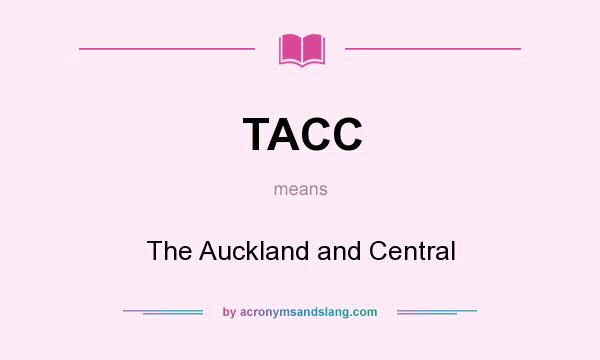 What does TACC mean? It stands for The Auckland and Central