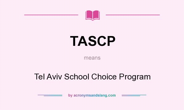 What does TASCP mean? It stands for Tel Aviv School Choice Program