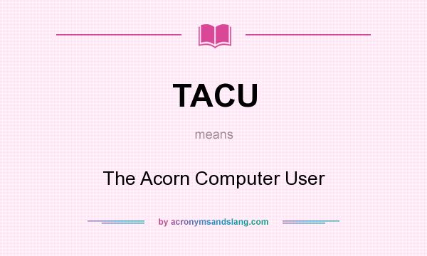 What does TACU mean? It stands for The Acorn Computer User