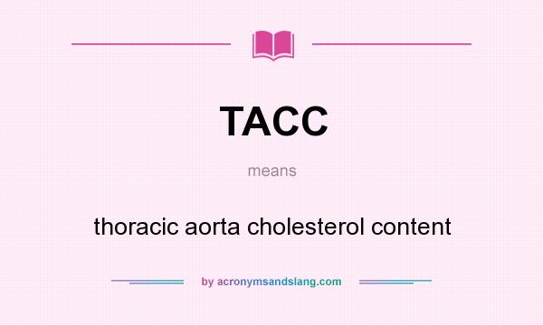 What does TACC mean? It stands for thoracic aorta cholesterol content