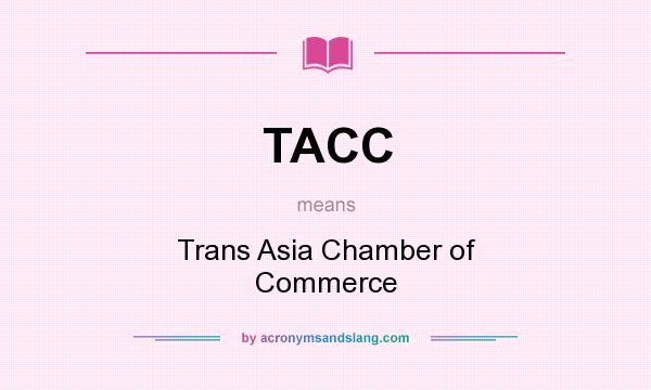 What does TACC mean? It stands for Trans Asia Chamber of Commerce