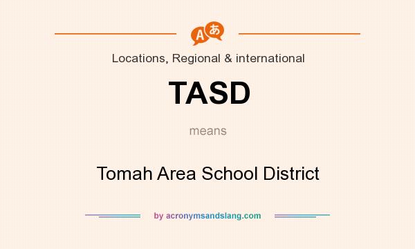 What does TASD mean? It stands for Tomah Area School District