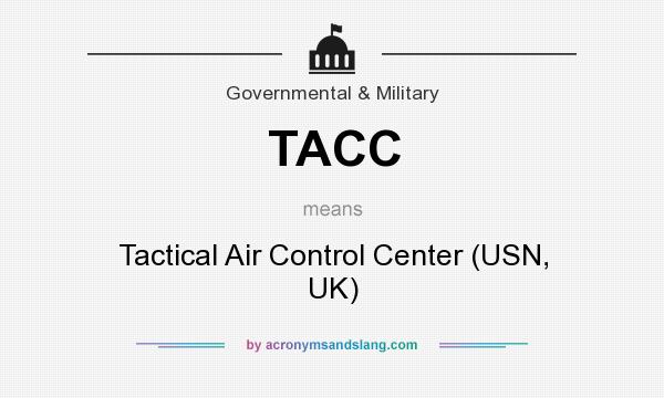 What does TACC mean? It stands for Tactical Air Control Center (USN, UK)