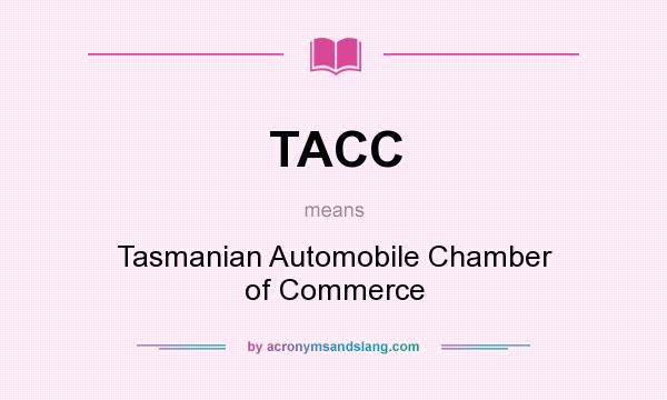 What does TACC mean? It stands for Tasmanian Automobile Chamber of Commerce