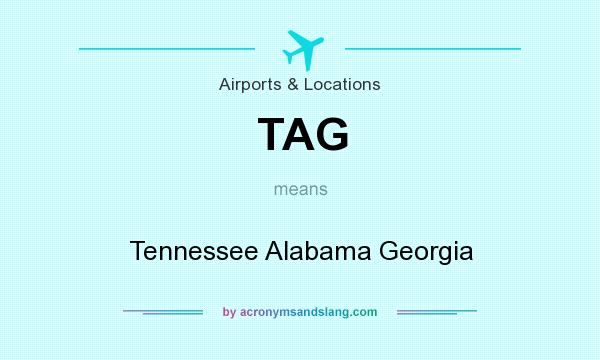 What does TAG mean? It stands for Tennessee Alabama Georgia