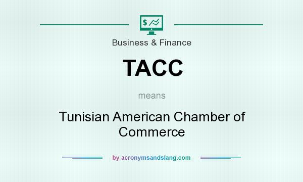 What does TACC mean? It stands for Tunisian American Chamber of Commerce