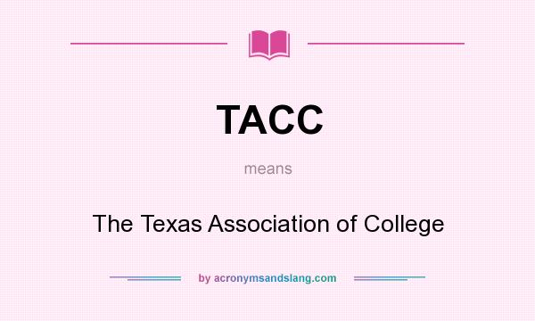 What does TACC mean? It stands for The Texas Association of College