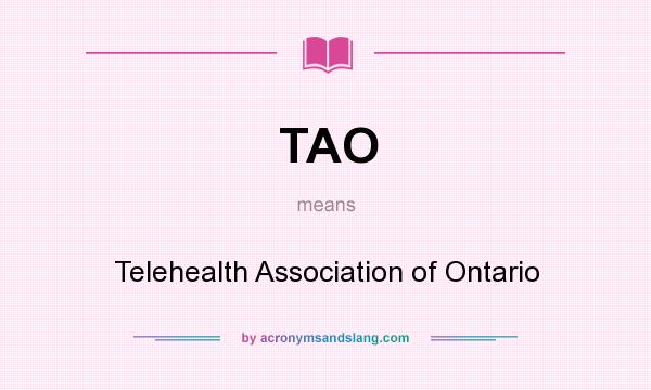 What does TAO mean? It stands for Telehealth Association of Ontario