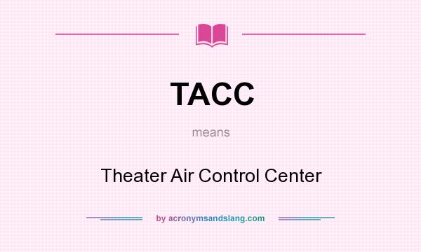 What does TACC mean? It stands for Theater Air Control Center