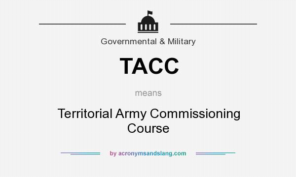 What does TACC mean? It stands for Territorial Army Commissioning Course