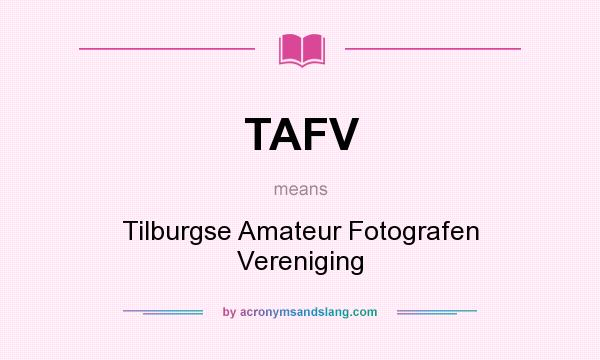 What does TAFV mean? It stands for Tilburgse Amateur Fotografen Vereniging