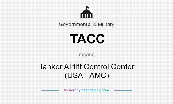 What does TACC mean? It stands for Tanker Airlift Control Center (USAF AMC)