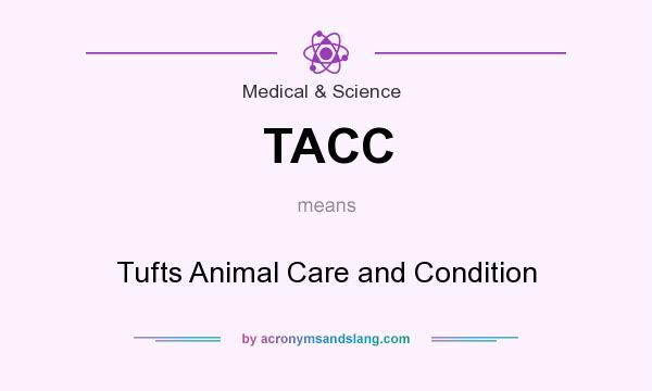 What does TACC mean? It stands for Tufts Animal Care and Condition