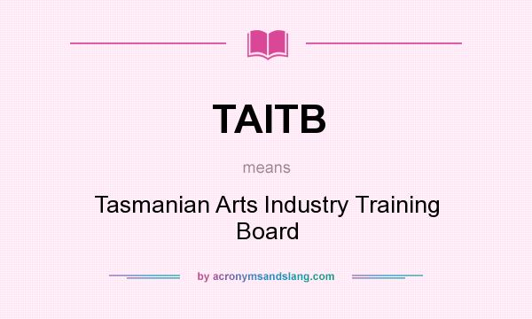 What does TAITB mean? It stands for Tasmanian Arts Industry Training Board