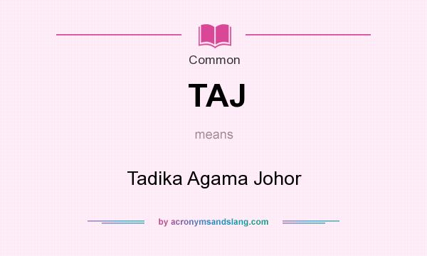 What does TAJ mean? It stands for Tadika Agama Johor