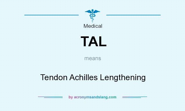 What does TAL mean? It stands for Tendon Achilles Lengthening
