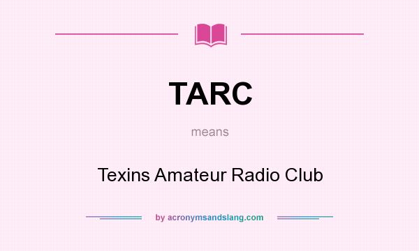What does TARC mean? It stands for Texins Amateur Radio Club