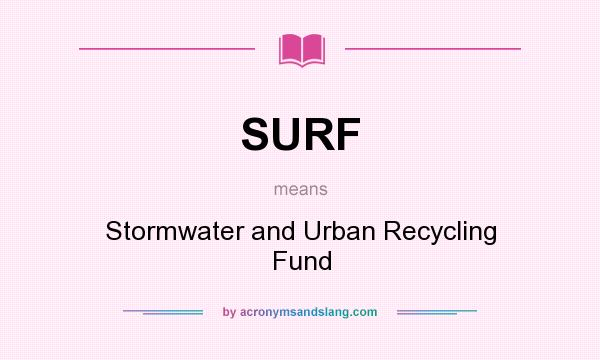 What does SURF mean? It stands for Stormwater and Urban Recycling Fund