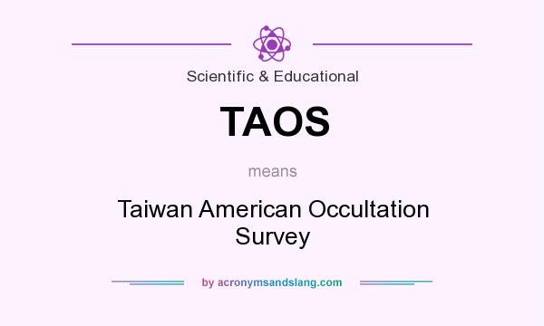 What does TAOS mean? It stands for Taiwan American Occultation Survey
