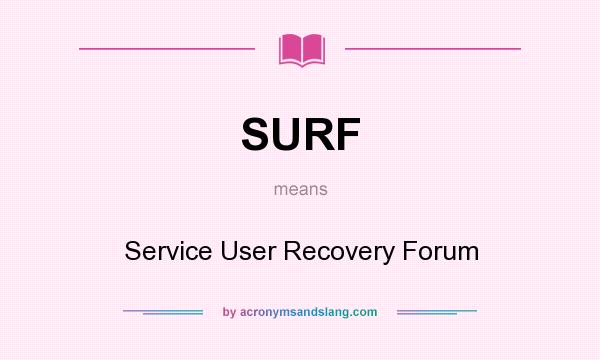What does SURF mean? It stands for Service User Recovery Forum