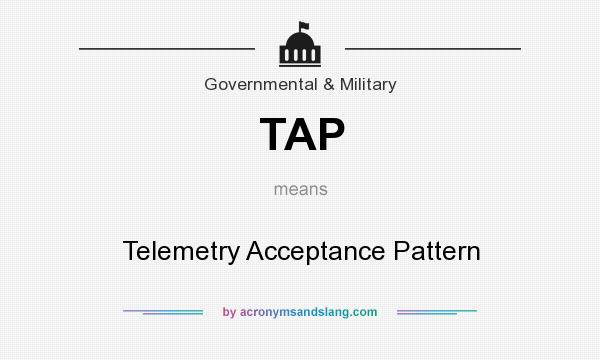 What does TAP mean? It stands for Telemetry Acceptance Pattern